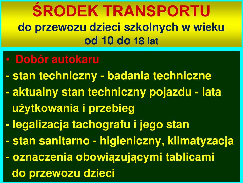 pojazdu - lata użytkowania i przebieg - legalizacja tachografu i jego stan - stan