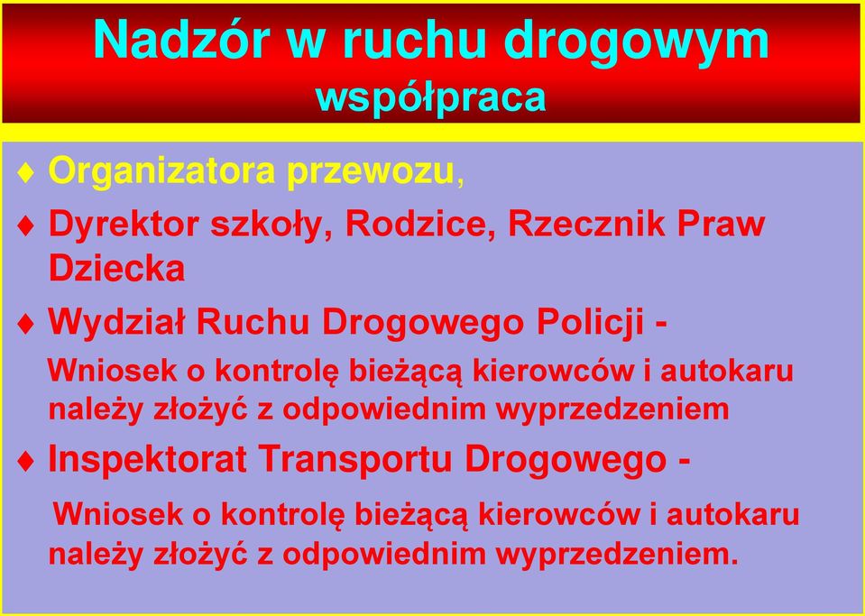 kierowców i autokaru należy złożyć z odpowiednim wyprzedzeniem Inspektorat Transportu