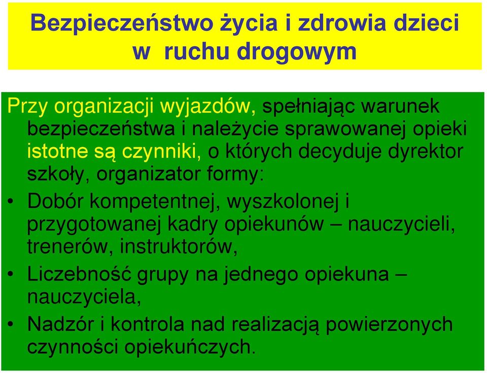 organizator formy: Dobór kompetentnej, wyszkolonej i przygotowanej kadry opiekunów nauczycieli, trenerów,