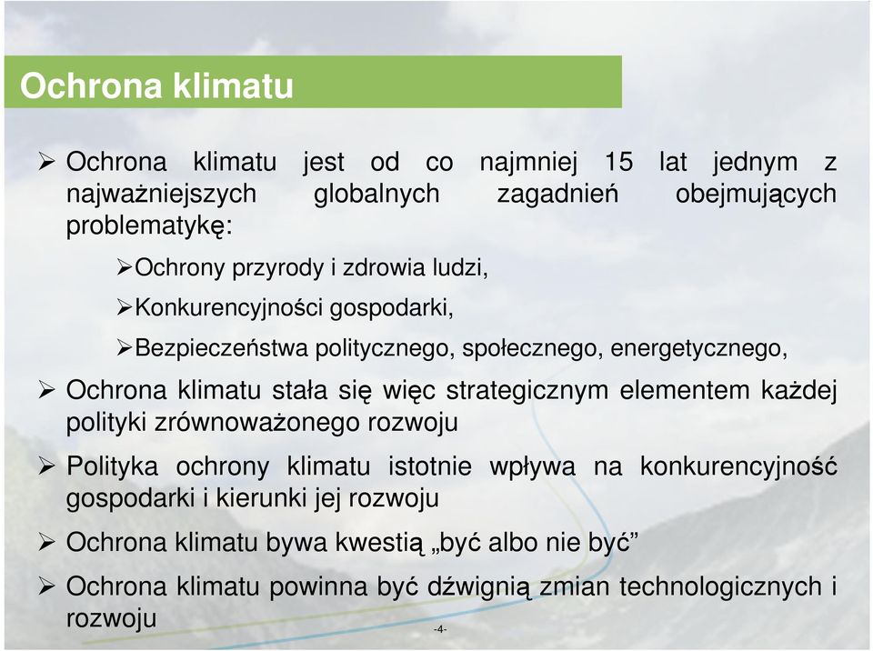 więc strategicznym elementem kaŝdej polityki zrównowaŝonego rozwoju Polityka ochrony klimatu istotnie wpływa na konkurencyjność gospodarki