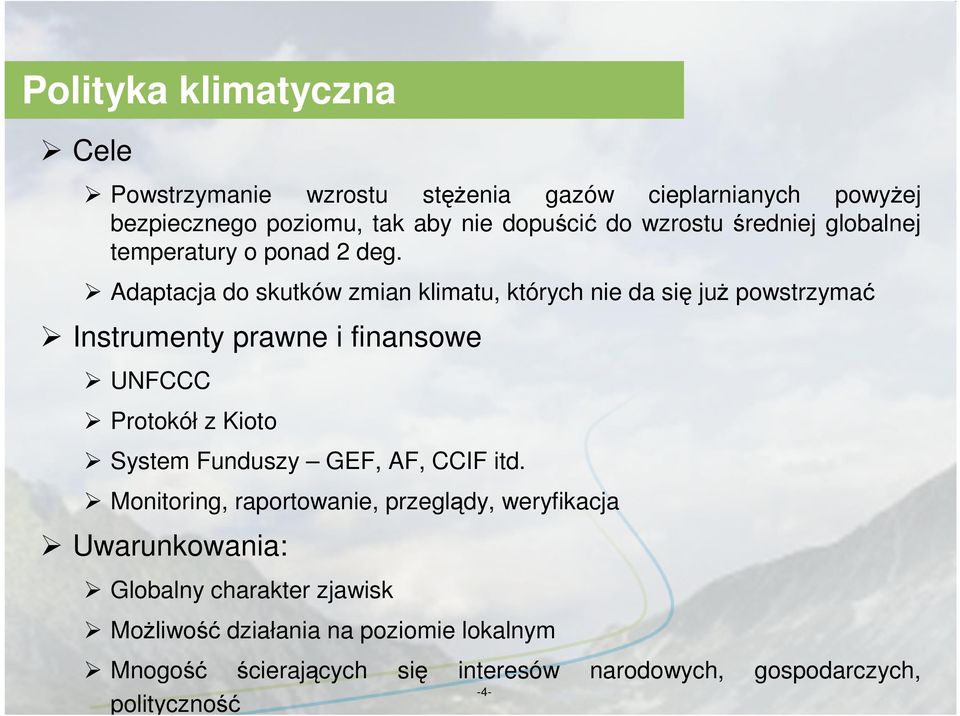 Adaptacja do skutków zmian klimatu, których nie da się juŝ powstrzymać Instrumenty prawne i finansowe UNFCCC Protokół z Kioto System