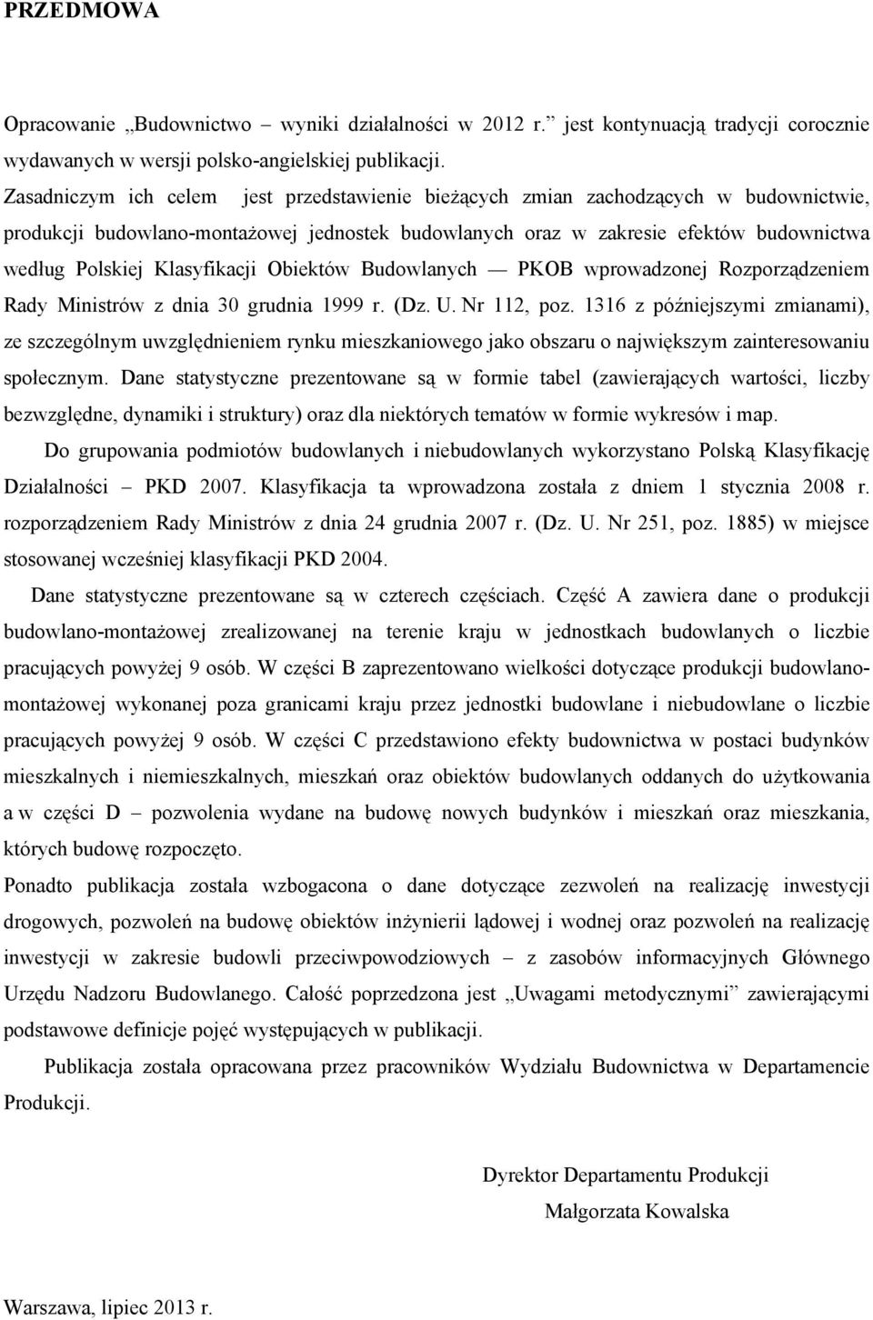 Klasyfikacji Obiektów Budowlanych PKOB wprowadzonej Rozporządzeniem Rady Ministrów z dnia 30 grudnia 1999 r. (Dz. U. Nr 112, poz.