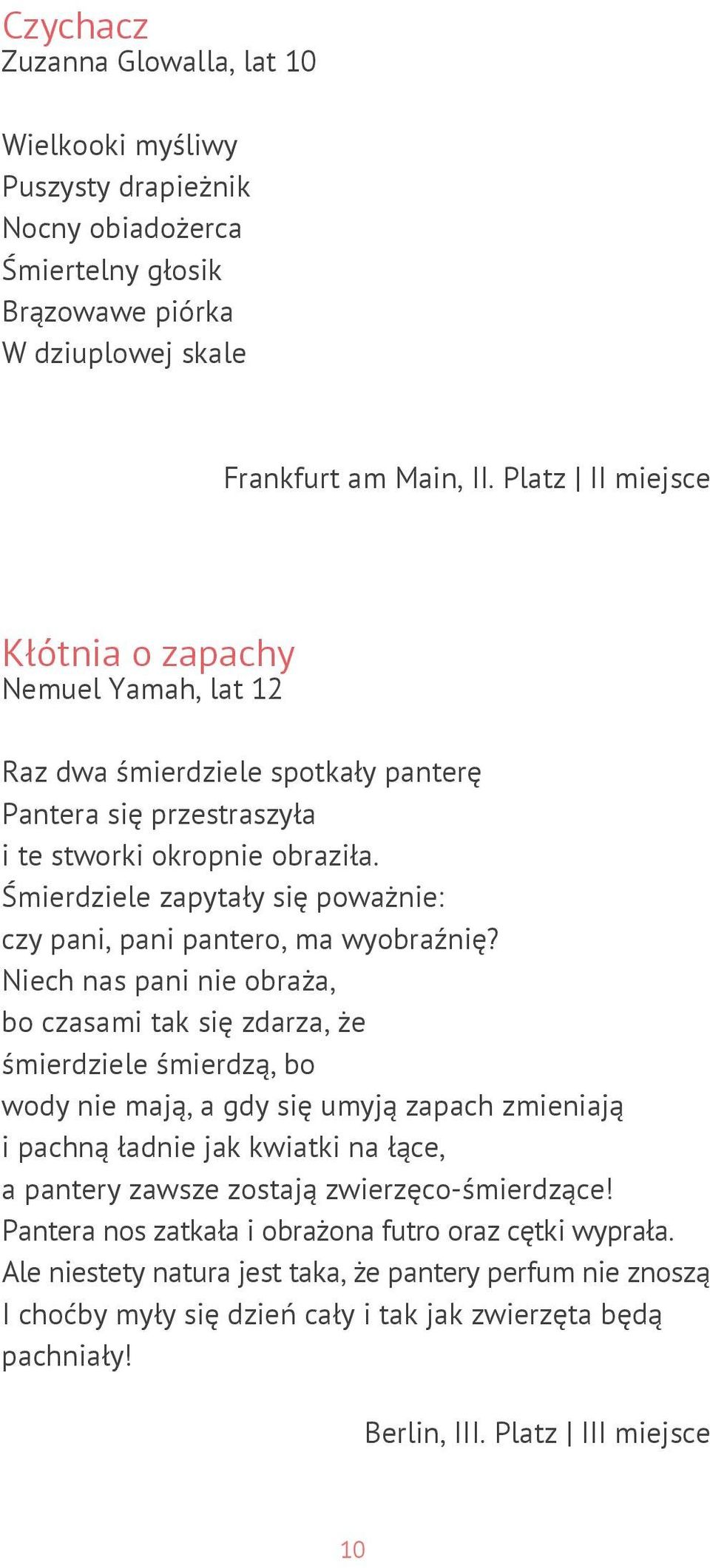 Śmierdziele zapytały się poważnie: czy pani, pani pantero, ma wyobraźnię?