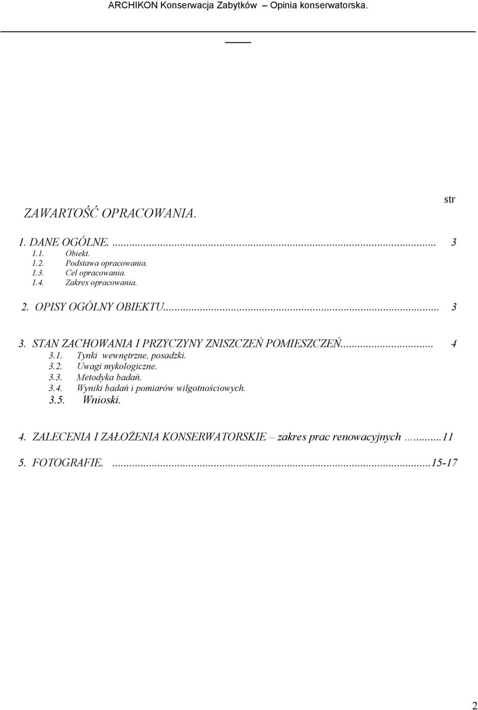 ... STAN ZACHOWANIA I PRZYCZYNY ZNISZCZEŃ POMIESZCZEŃ... 4.1..2....4..5. Tynki wewnętrzne, posadzki.