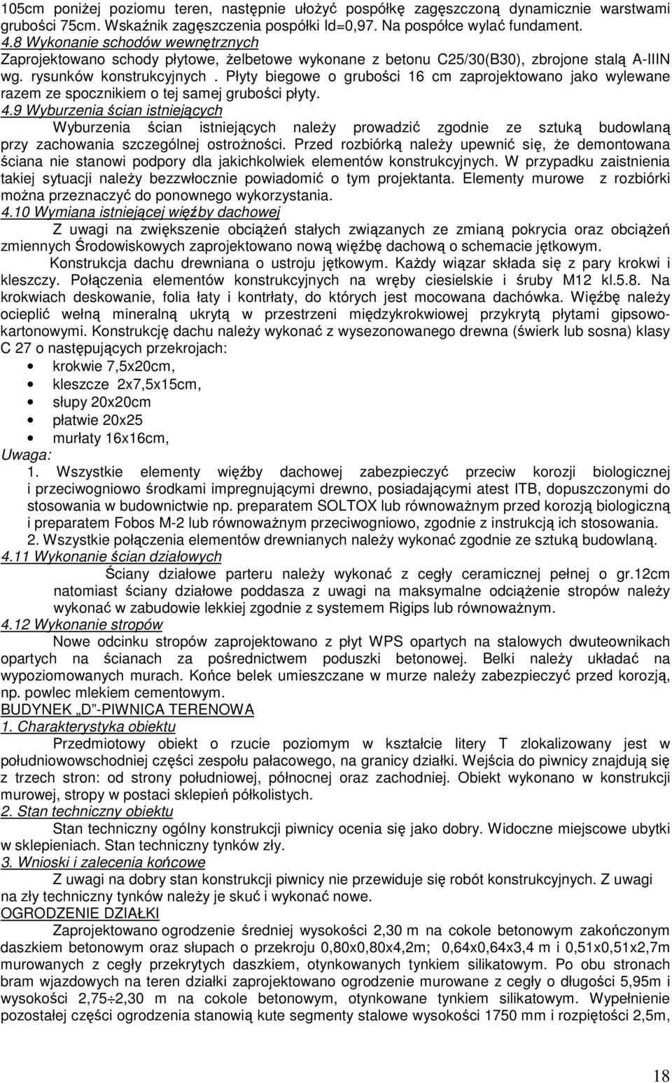 Płyty biegowe o grubości 16 cm zaprojektowano jako wylewane razem ze spocznikiem o tej samej grubości płyty. 4.