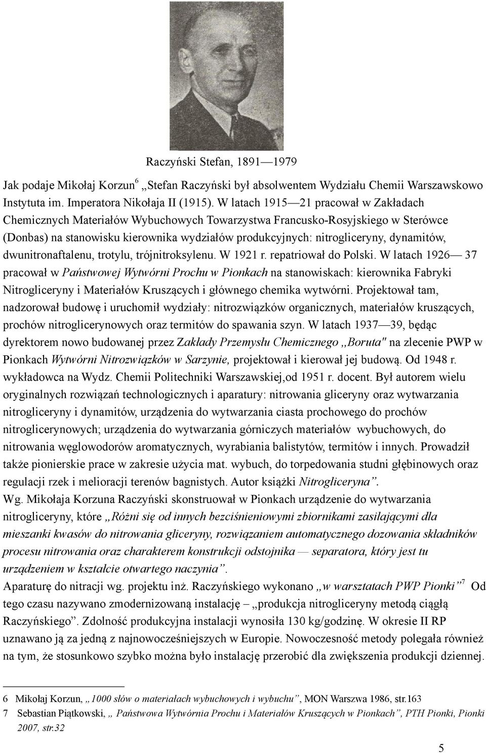 dynamitów, dwunitronaftalenu, trotylu, trójnitroksylenu. W 1921 r. repatriował do Polski.