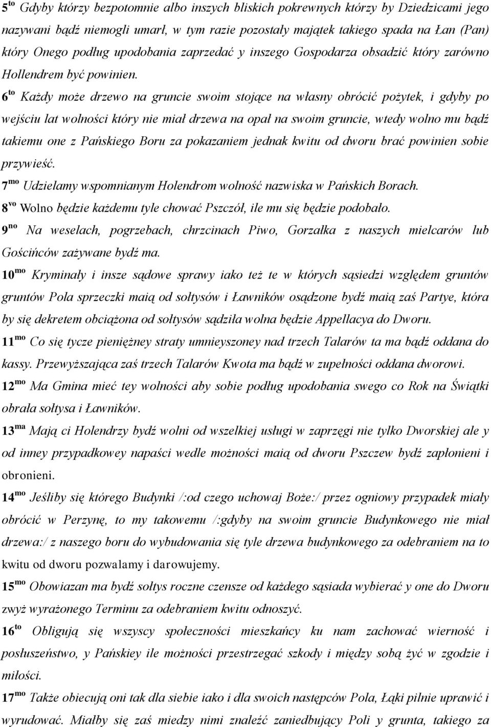 6 to Każdy może drzewo na gruncie swoim stojące na własny obrócić pożytek, i gdyby po wejściu lat wolności który nie miał drzewa na opał na swoim gruncie, wtedy wolno mu bądź takiemu one z Pańskiego