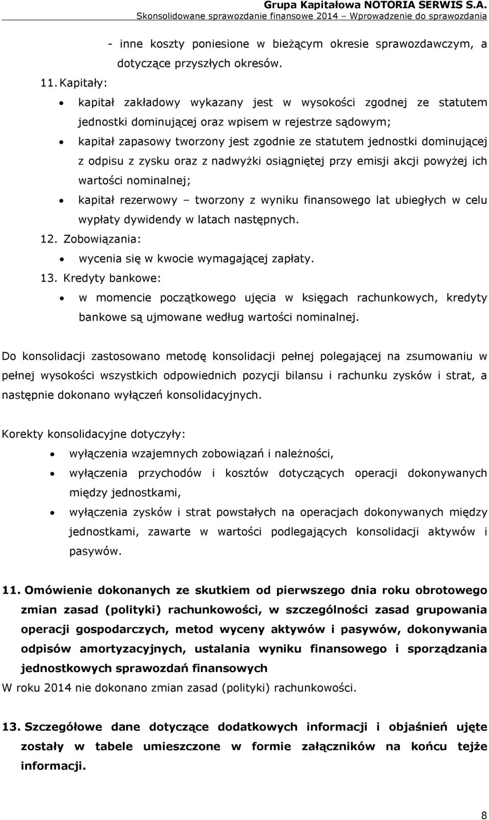 dominującej z odpisu z zysku oraz z nadwyżki osiągniętej przy emisji akcji powyżej ich wartości nominalnej; kapitał rezerwowy tworzony z wyniku finansowego lat ubiegłych w celu wypłaty dywidendy w