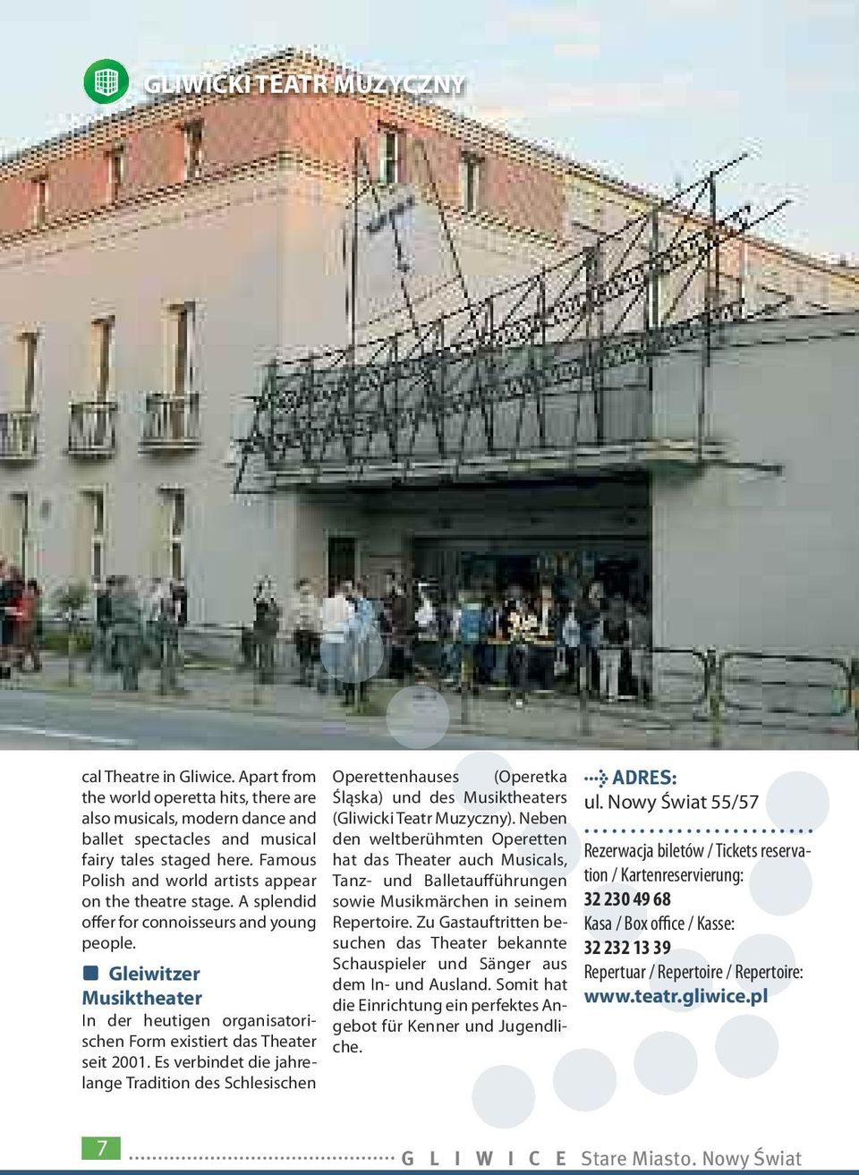 ] Gleiwitzer Musiktheater In der heutigen organisatorischen Form existiert das Theater seit 2001.