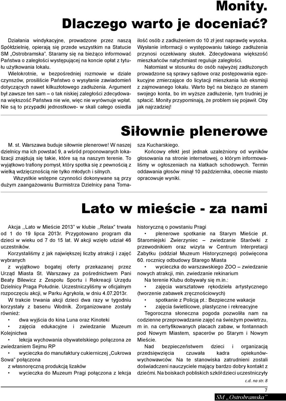 Wielokrotnie, w bezpośredniej rozmowie w dziale czynszów, prosiliście Państwo o wysyłanie zawiadomień dotyczących nawet kilkuzłotowego zadłużenia.