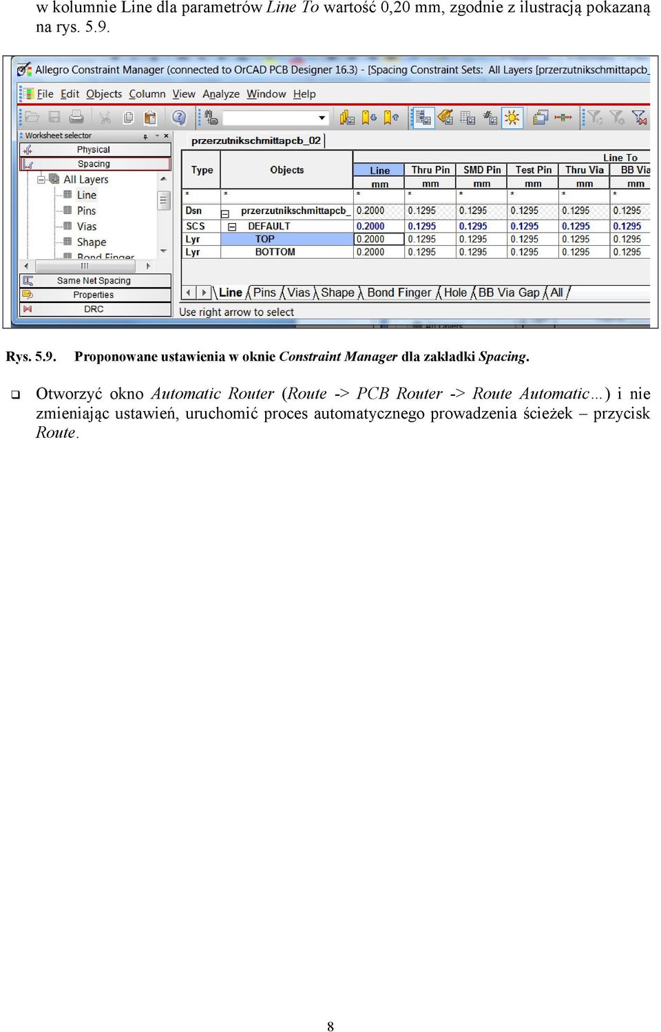 Otworzyć okno Automatic Router (Route -> PCB Router -> Route Automatic ) i nie