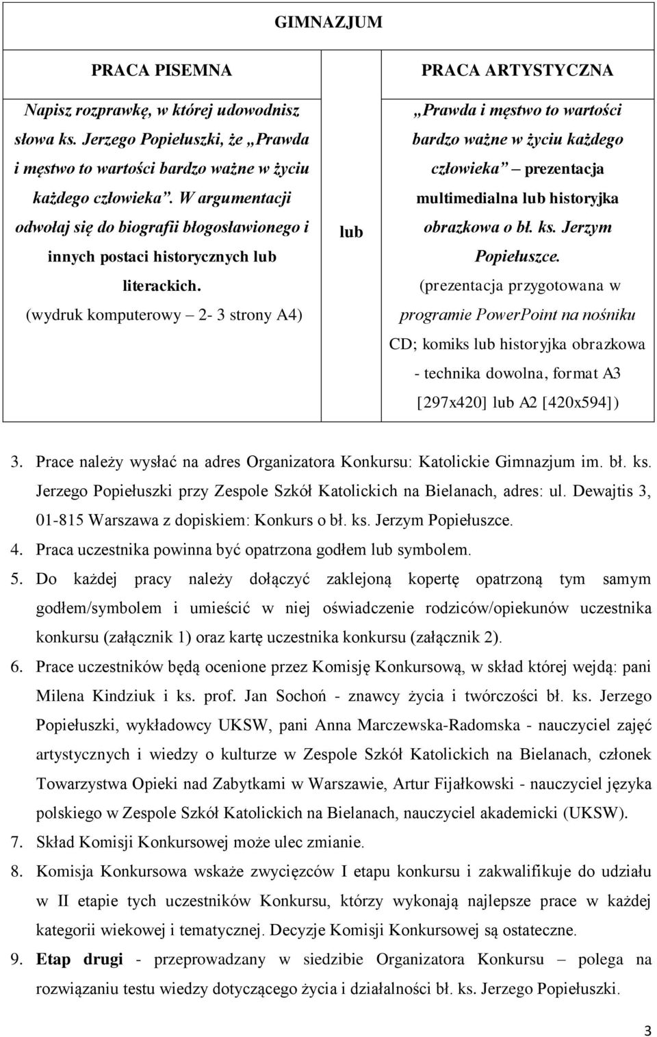 (wydruk komputerowy 2-3 strony A4) lub PRACA ARTYSTYCZNA Prawda i męstwo to wartości bardzo ważne w życiu każdego człowieka prezentacja multimedialna lub historyjka obrazkowa o bł. ks.