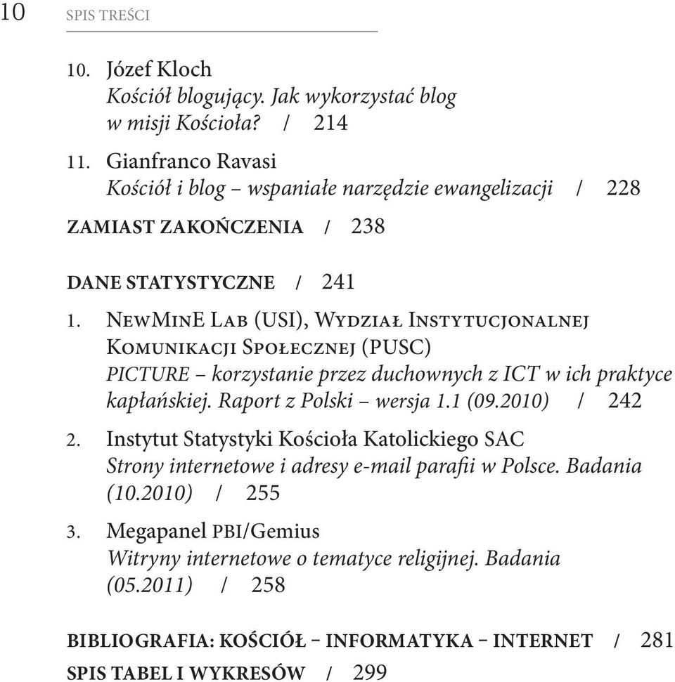 NewMinE Lab ( USI), Wydział Instytucjonalnej Komunikacji Społecznej (PUSC) PICTURE korzystanie przez duchownych z ICT w ich praktyce kapłańskiej. Raport z Polski wersja 1.1 (09.