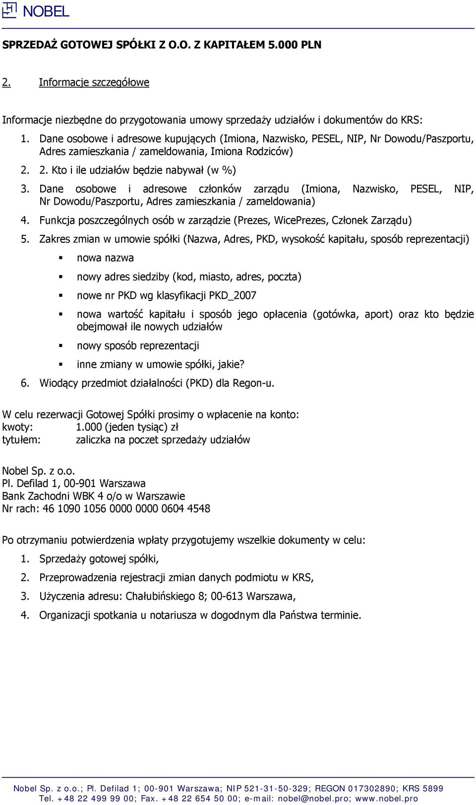 Dane osobowe i adresowe członków zarządu (Imiona, Nazwisko, PESEL, NIP, Nr Dowodu/Paszportu, Adres zamieszkania / zameldowania) 4.