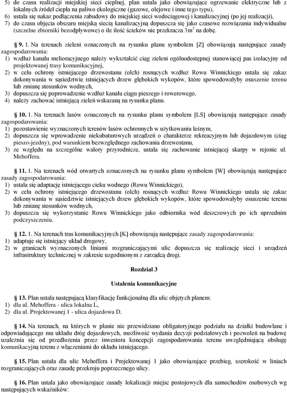 indywidualne (szczelne zbiorniki bezodpływowe) o ile ilość ścieków nie przekracza 3m 3 na dobę. 9. 1.