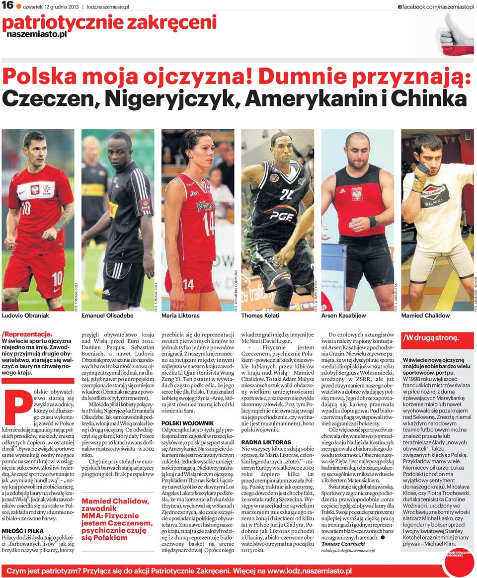 J. JAKUBCZAK Mamied Chalidow FOT. ATOMASZ HOŁOD /Reprezentacje. W świecie sportu ojczyzna niejedno ma imię. Zawodnicy przyjmują drugie obywatelstwo, starając się walczyćolaurynachwałęnowego kraju.