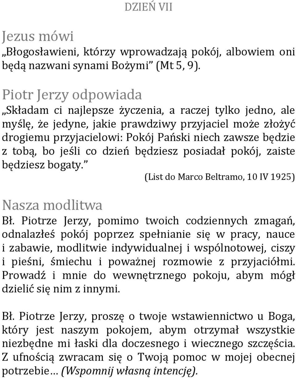 będziesz posiadał pokój, zaiste będziesz bogaty. (List do Marco Beltramo, 10 IV 1925) Bł.