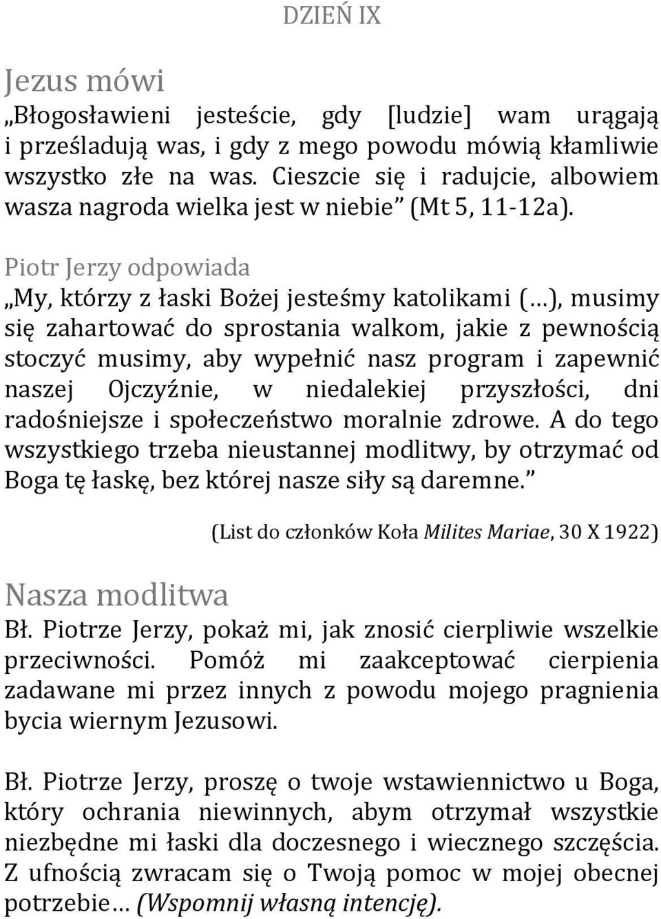 My, którzy z łaski Bożej jesteśmy katolikami ( ), musimy się zahartować do sprostania walkom, jakie z pewnością stoczyć musimy, aby wypełnić nasz program i zapewnić naszej Ojczyźnie, w niedalekiej