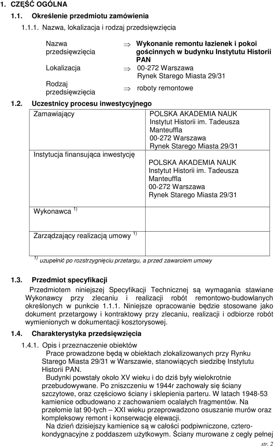 Starego Miasta 29/31 roboty remontowe POLSKA AKADEMIA NAUK Instytut Historii im. Tadeusza Manteuffla 00-272 Warszawa Rynek Starego Miasta 29/31 POLSKA AKADEMIA NAUK Instytut Historii im.