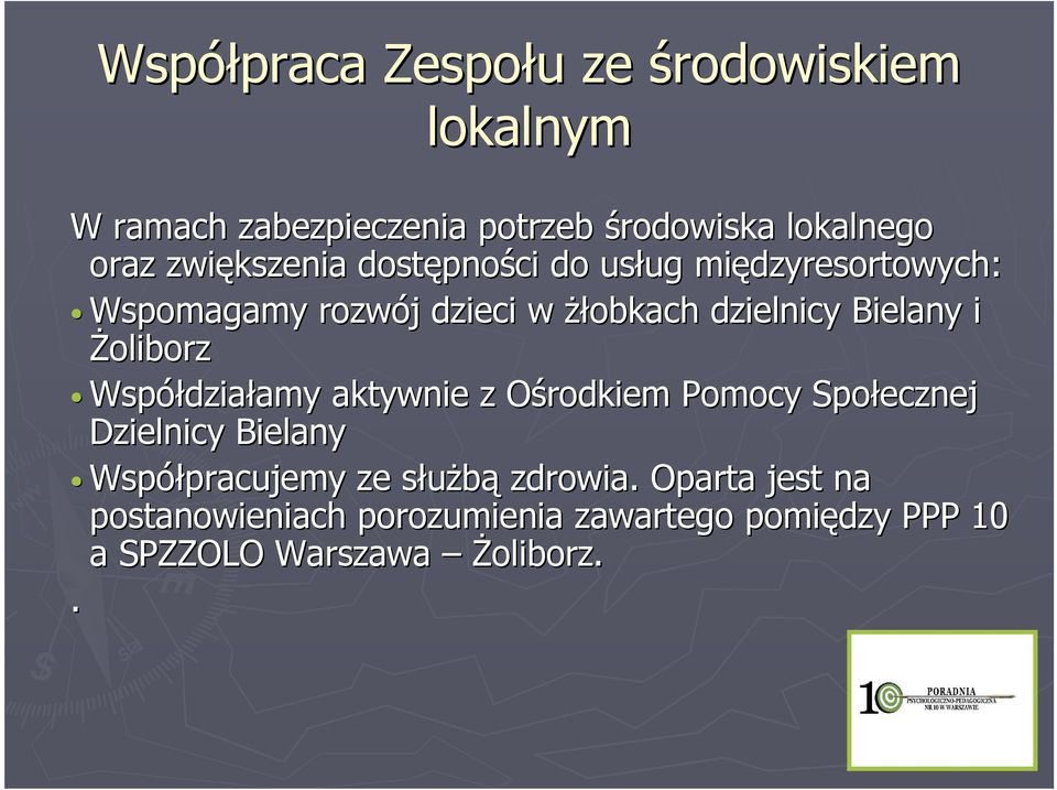 i śoliborz Współdzia działamy amy aktywnie z Ośrodkiem O Pomocy Społecznej Dzielnicy Bielany Współpracujemy