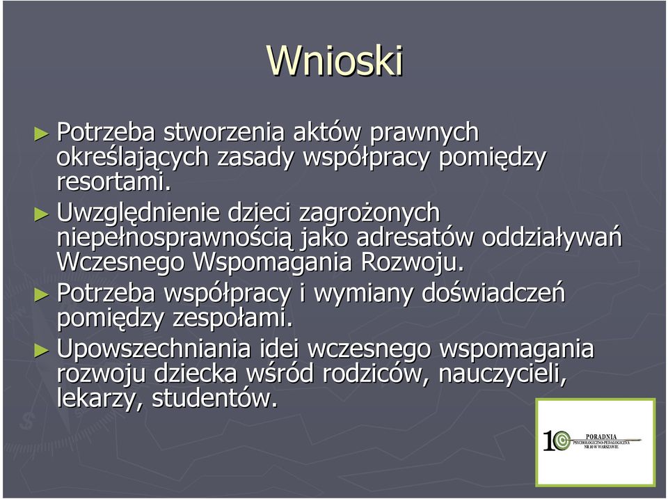 Wczesnego Wspomagania Rozwoju. Potrzeba współpracy pracy i wymiany doświadcze wiadczeń pomiędzy zespołami.