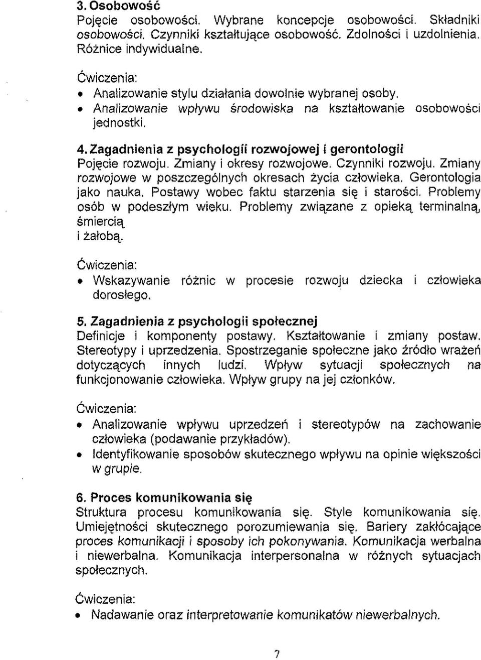 Zagadnienia z psychologii rozwojowej i gerontologii Pojgcie rozwoju. Zmiany i okresy rozwojowe. Czynniki rozwoju. Zmiany rozwojowe w poszczegolnych okresach iycia czlowieka. Gerontologia jako nauka.