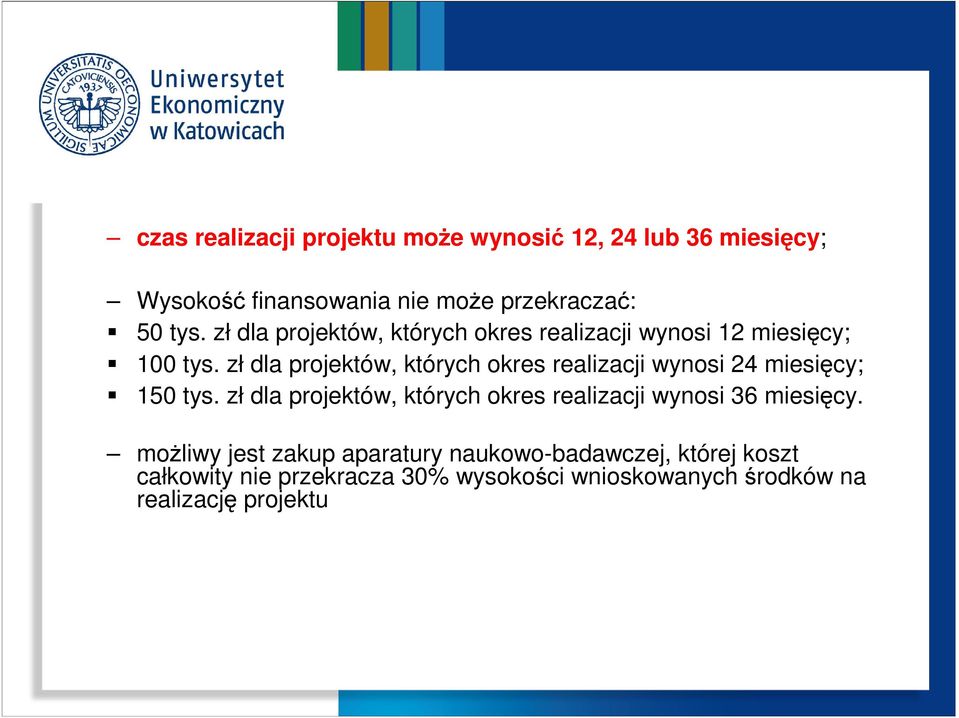 zł dla projektów, których okres realizacji wynosi 24 miesięcy; 150 tys.