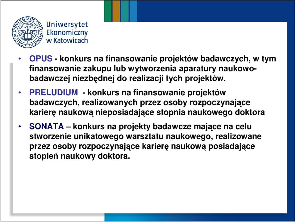 PRELUDIUM - konkurs na finansowanie projektów badawczych, realizowanych przez osoby rozpoczynające karierę naukową