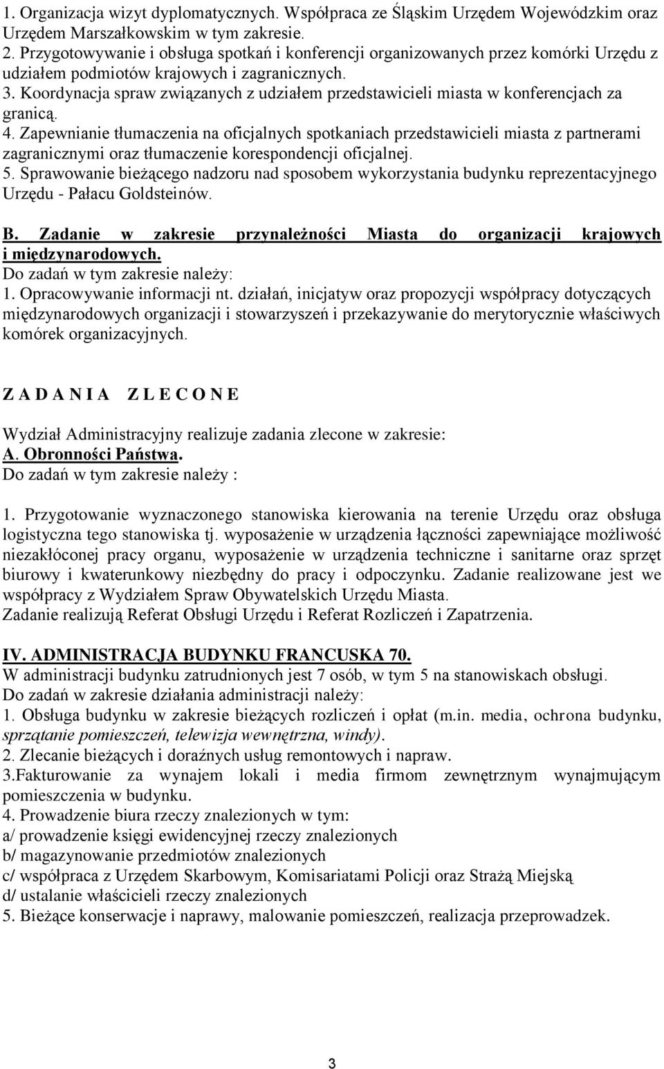 Koordynacja spraw związanych z udziałem przedstawicieli miasta w konferencjach za granicą. 4.