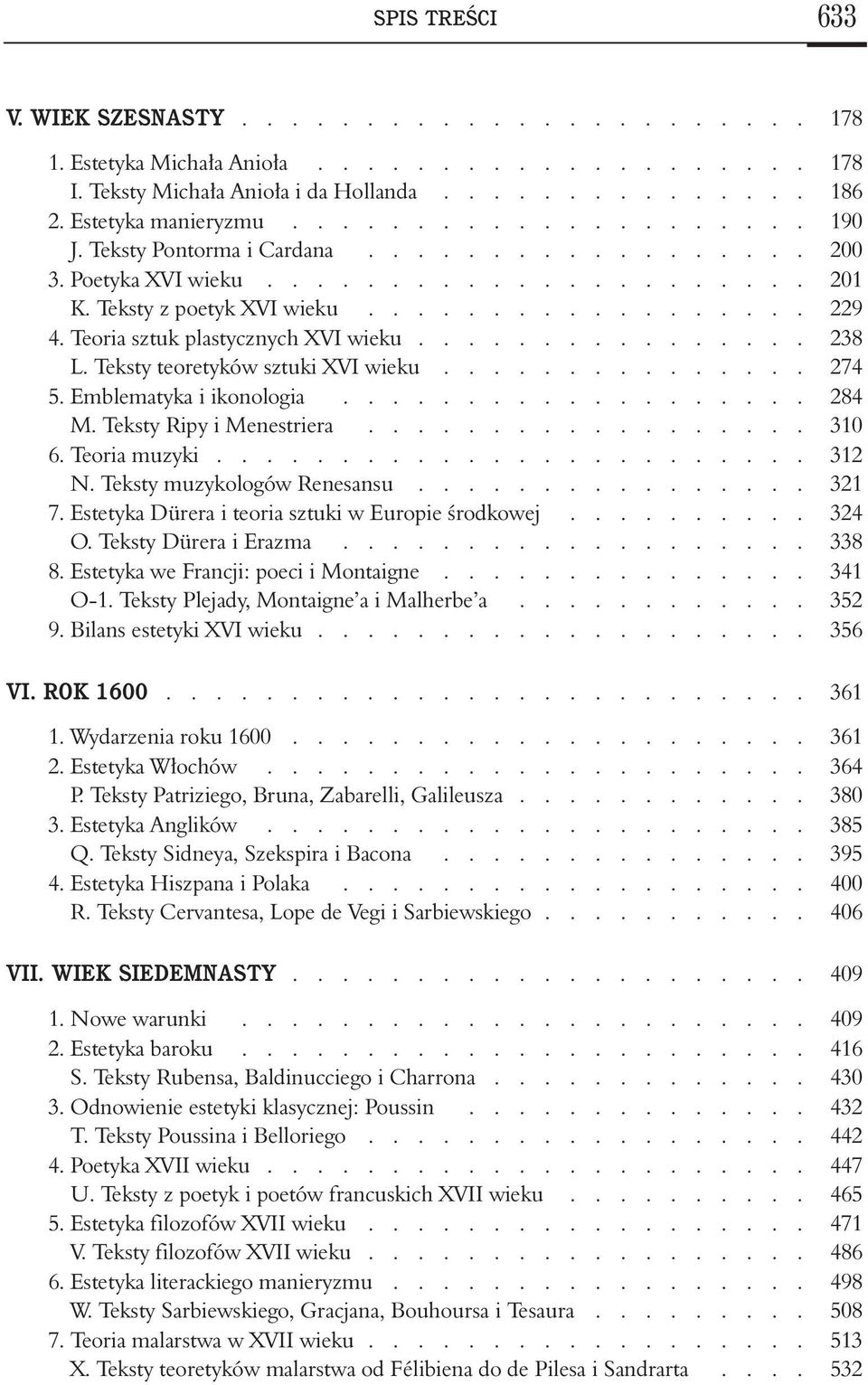 Teksty teoretyków sztuki XVI wieku............... 274 5. Emblematyka i ikonologia................... 284 M. Teksty Ripy i Menestriera.................. 310 6. Teoria muzyki........................ 312 N.