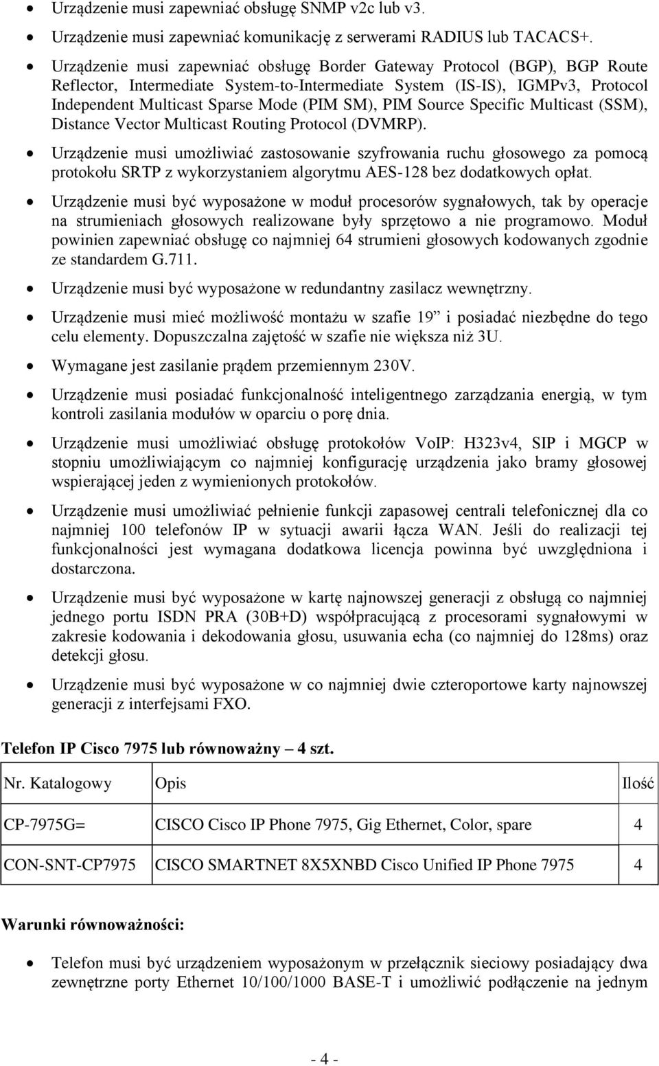 PIM Source Specific Multicast (SSM), Distance Vector Multicast Routing Protocol (DVMRP).