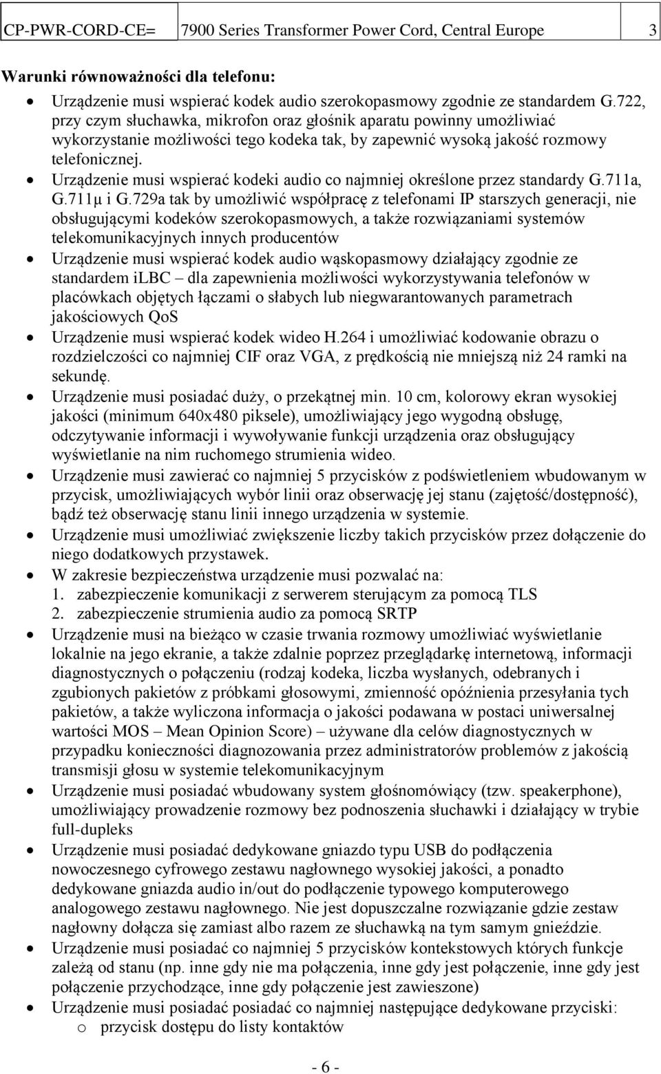 Urządzenie musi wspierać kodeki audio co najmniej określone przez standardy G.711a, G.711µ i G.