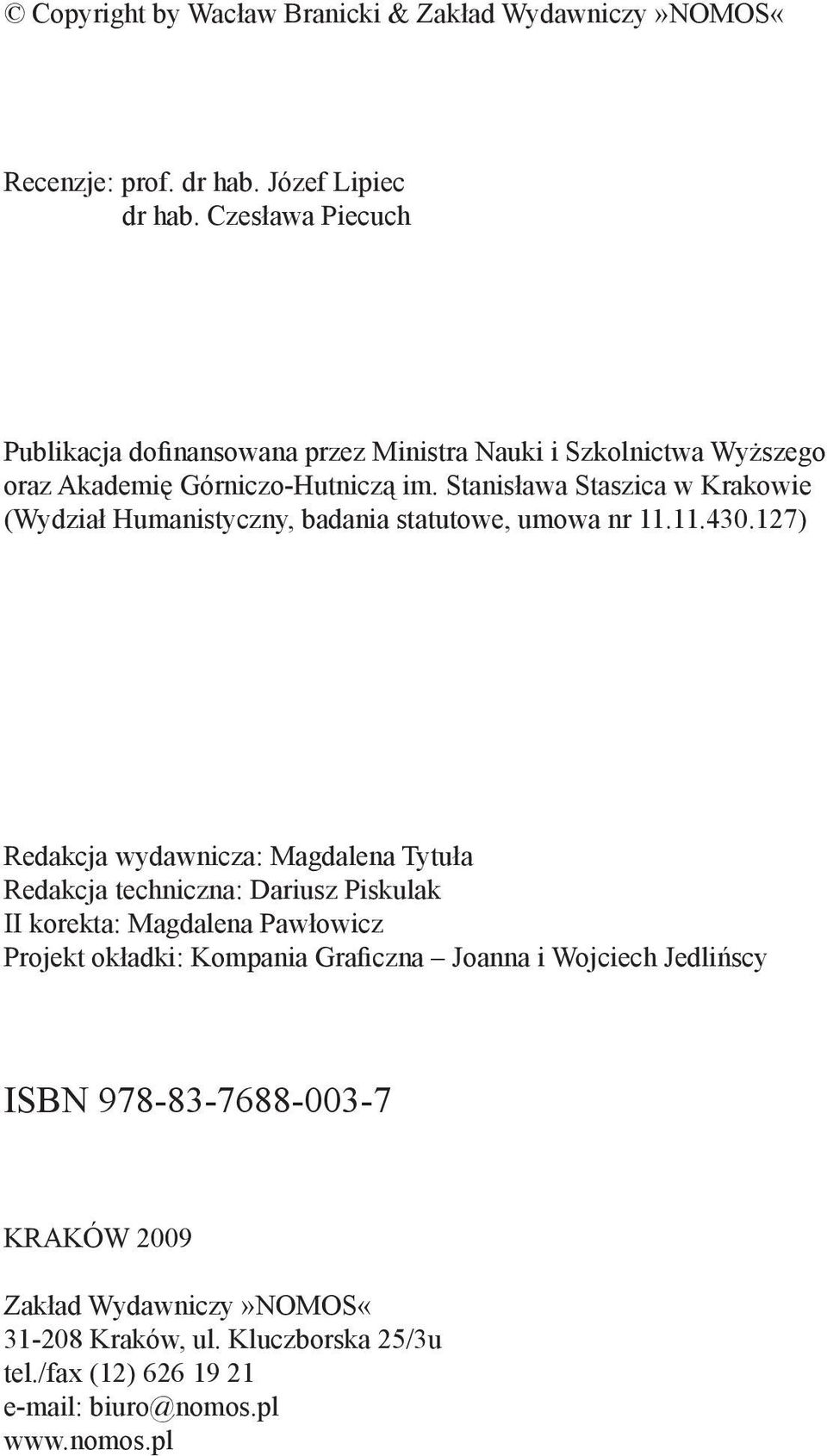 Stanisława Staszica w Krakowie (Wydział Humanistyczny, badania statutowe, umowa nr 11.11.430.