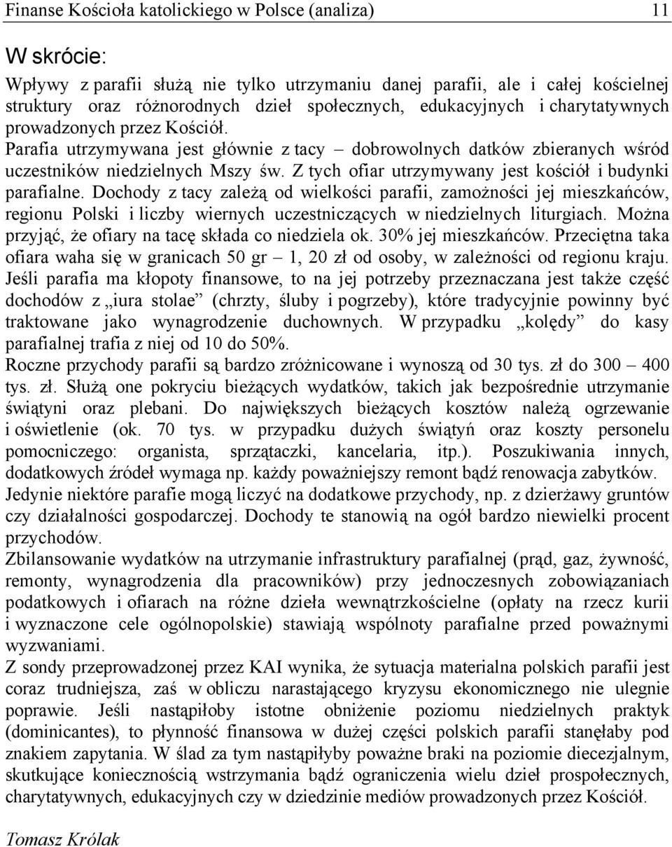 Z tych ofiar utrzymywany jest kościół i budynki parafialne.