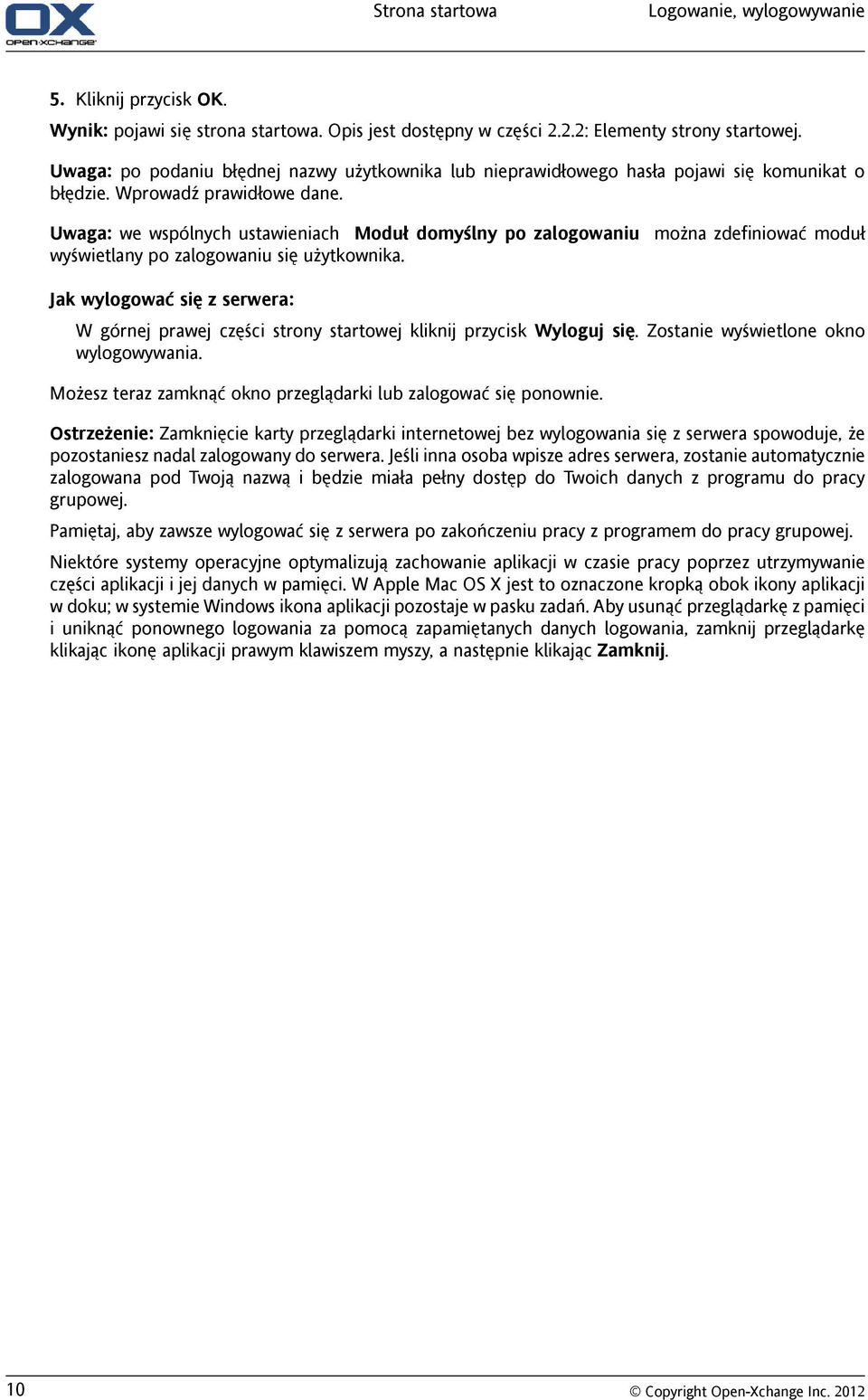 Uwaga: we wspólnych ustawieniach Moduł domyślny po zalogowaniu można zdefiniować moduł wyświetlany po zalogowaniu się użytkownika.