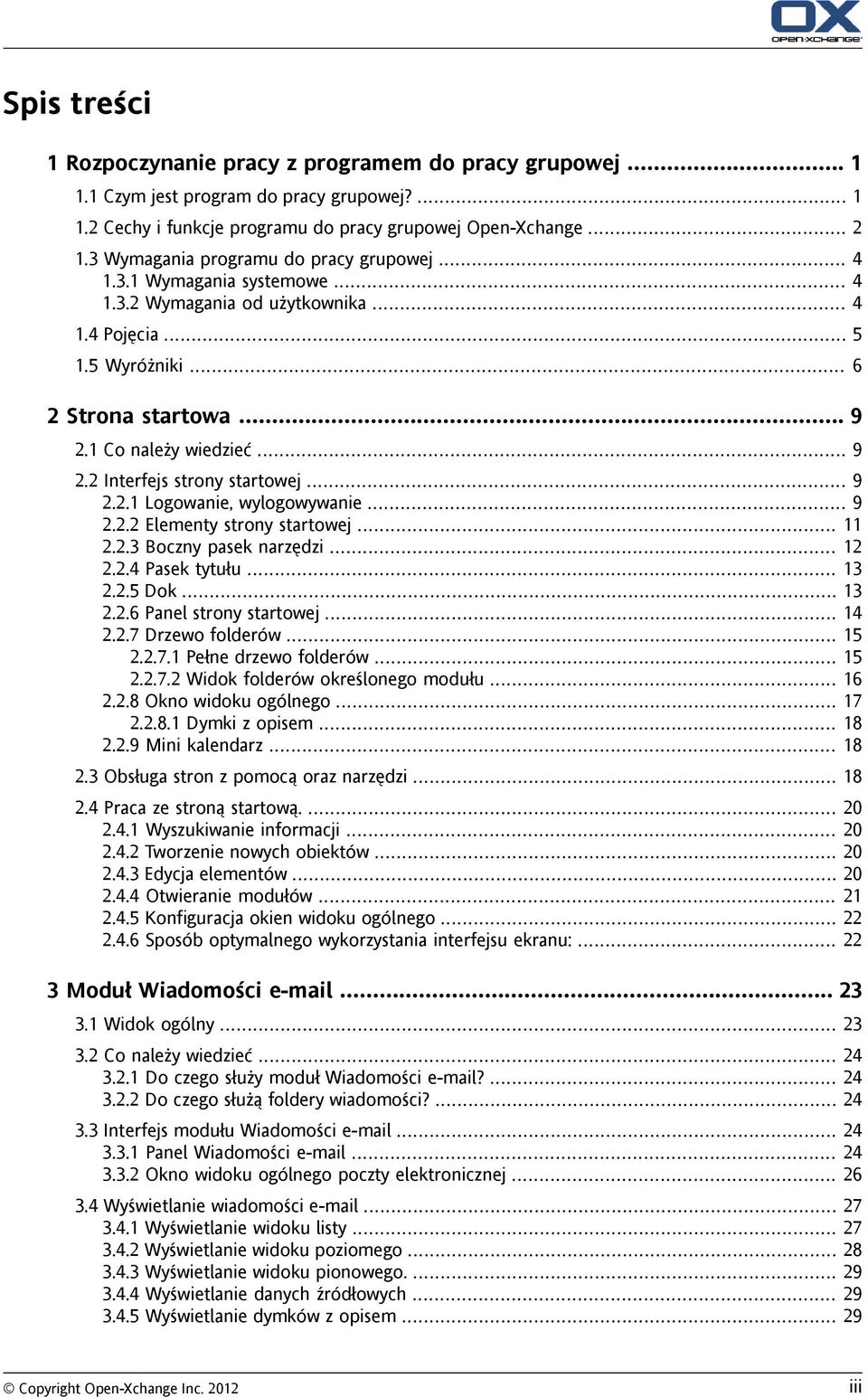 1 Co należy wiedzieć... 9 2.2 Interfejs strony startowej... 9 2.2.1 Logowanie, wylogowywanie... 9 2.2.2 Elementy strony startowej... 11 2.2.3 Boczny pasek narzędzi... 12 2.2.4 Pasek tytułu... 13 2.2.5 Dok.