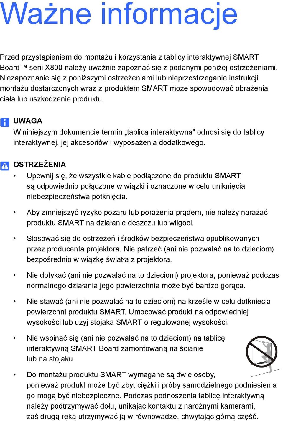 UWAGA W niniejszym dokumencie termin tablica interaktywna odnosi się do tablicy interaktywnej, jej akcesoriów i wyposażenia dodatkowego.