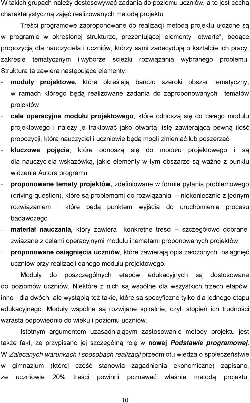 zadecydują o kształcie ich pracy, zakresie tematycznym i wyborze ścieżki rozwiązania wybranego problemu.