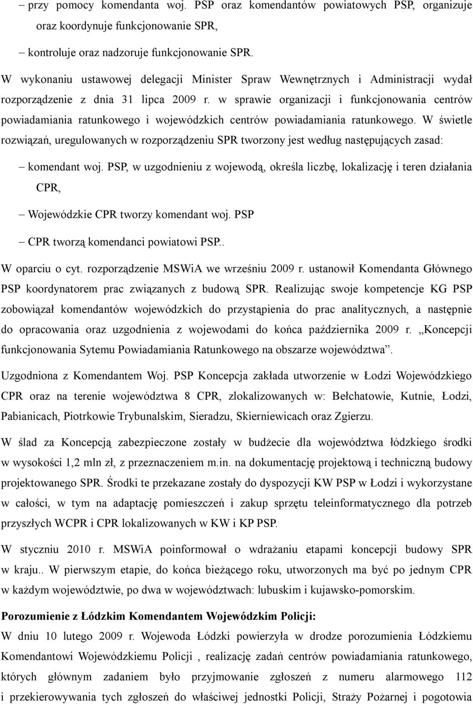 w sprawie organizacji i funkcjonowania centrów powiadamiania ratunkowego i wojewódzkich centrów powiadamiania ratunkowego.