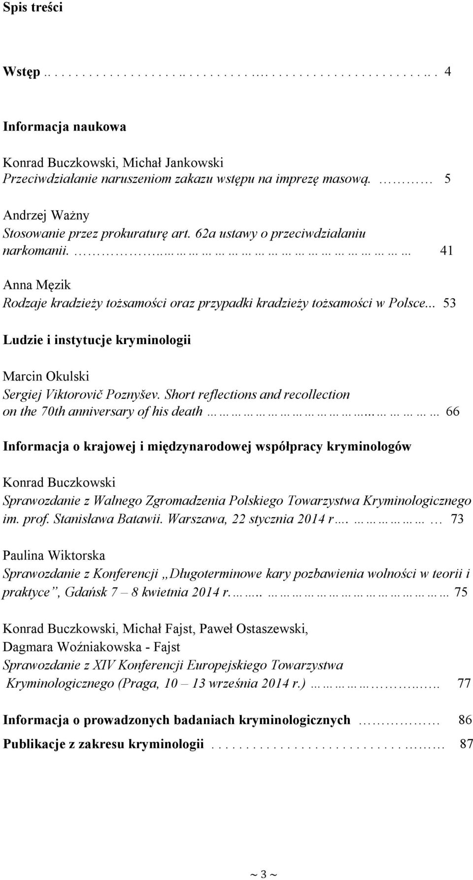 .. 53 Ludzie i instytucje kryminologii Marcin Okulski Sergiej Viktorovič Poznyšev. Short reflections and recollection on the 70th anniversary of his death.