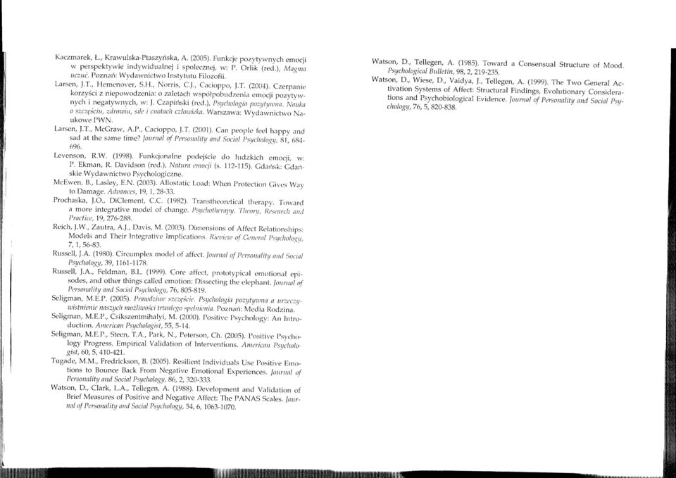 ), Psychologia pozyhjwiil7. Nauka o szczęściu, zdrowiu, sile i cnotach czlotoicka, Warszawa: Wydawnictwo NaukowePWN. Larsen, J.T., McGraw, AJ), Cacioppo. J.T. (2001).