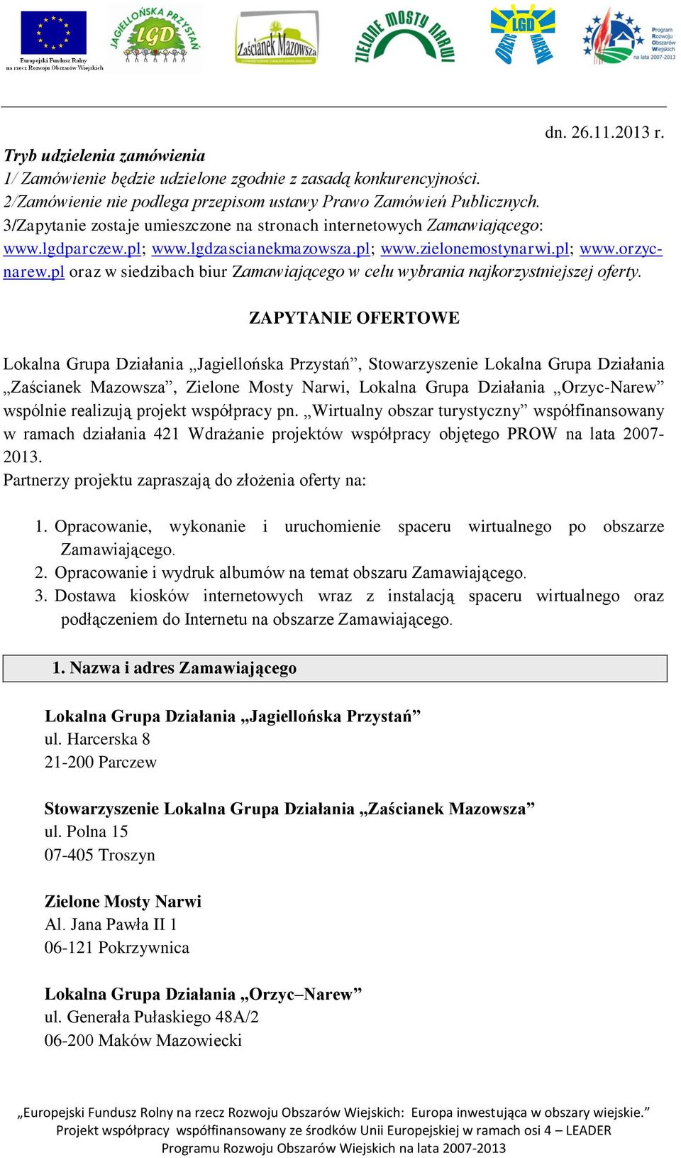 pl oraz w siedzibach biur Zamawiającego w celu wybrania najkorzystniejszej oferty.