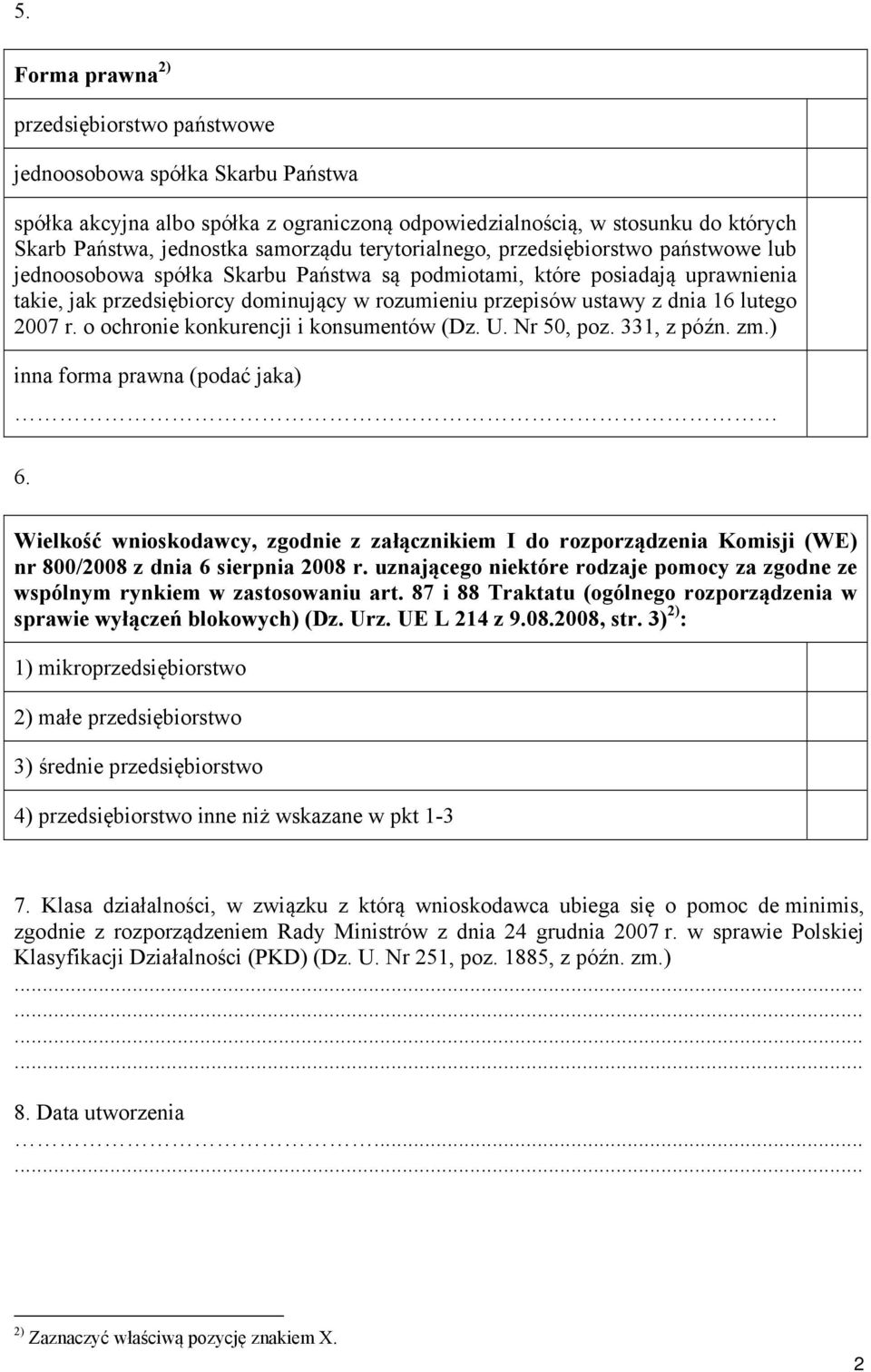 lutego 2007 r. o ochro konkurencji i konsumentów (Dz. U. Nr 50, poz. 331, z późn. zm.) inna forma prawna (podać jaka) 6.