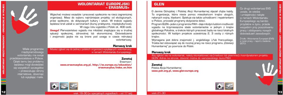 WOLONTARIAT EUROPEJSKI ERASMUS+ Wyjechać możesz wszędzie i pracować społecznie na rzecz zagranicznej organizacji.