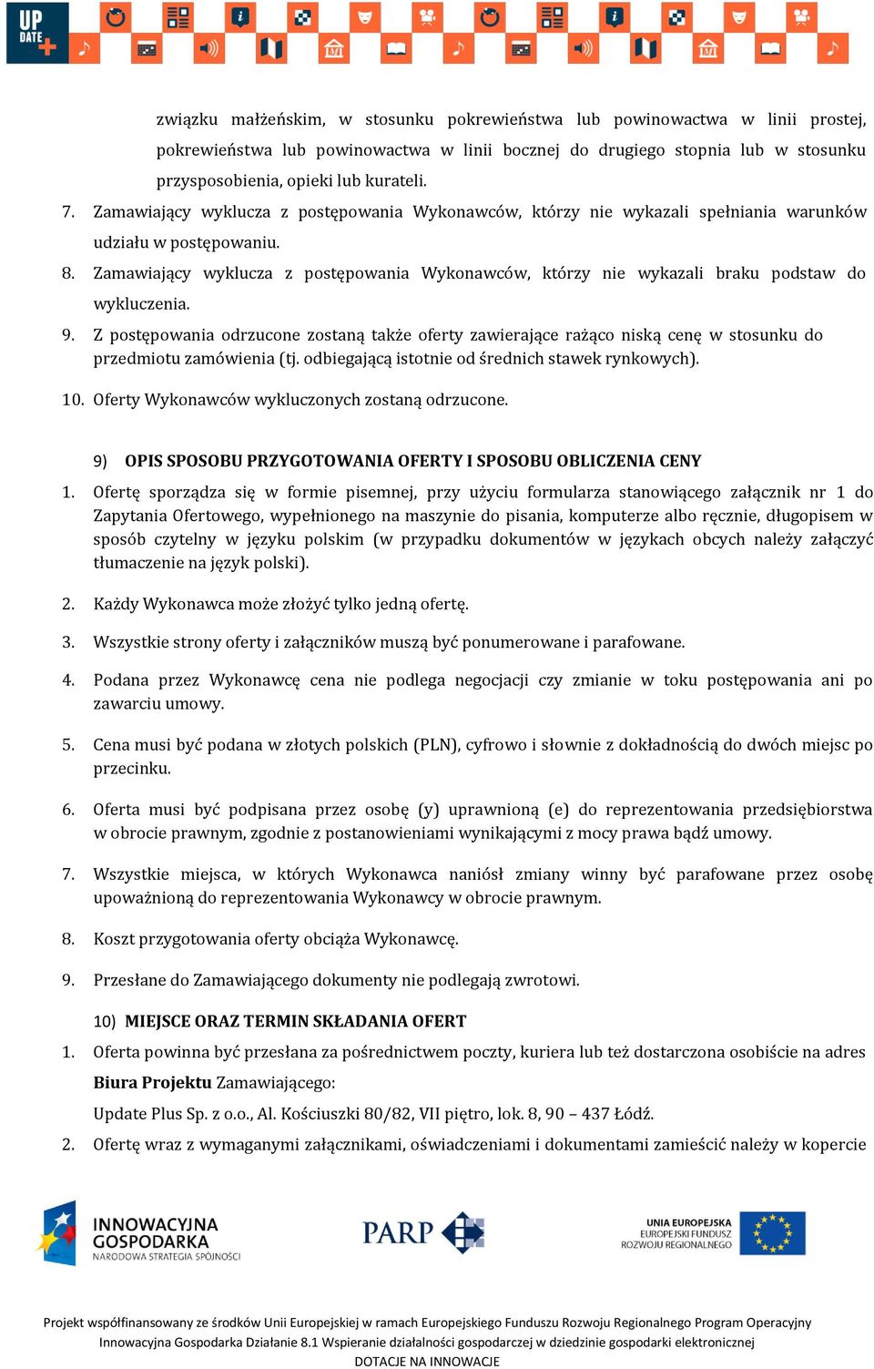 Zamawiający wyklucza z postępowania Wykonawców, którzy nie wykazali braku podstaw do wykluczenia. 9.