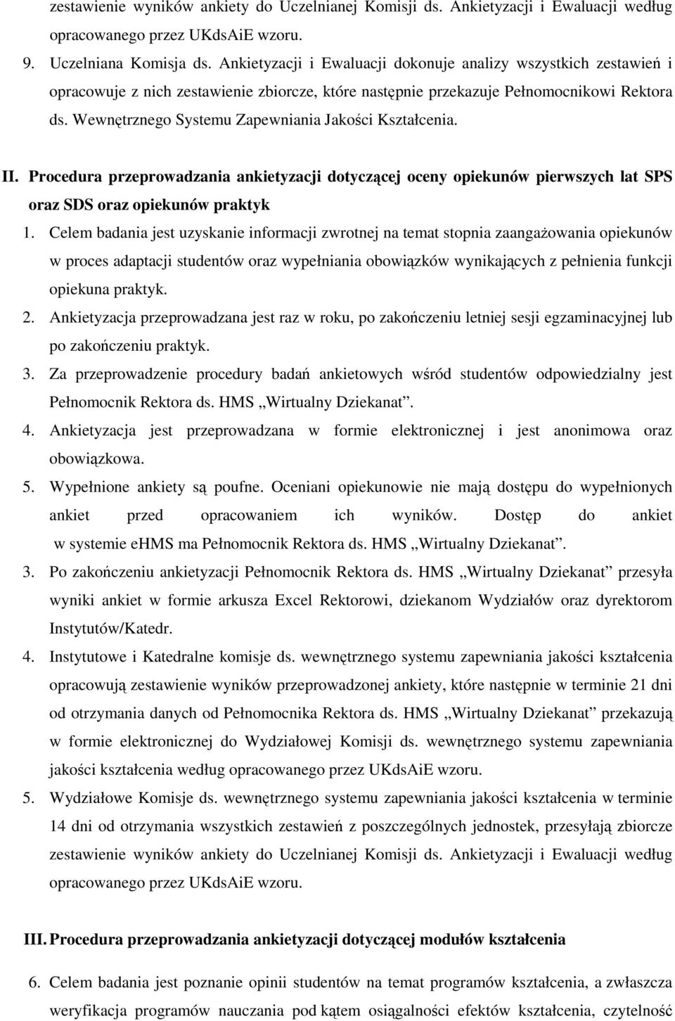 Wewnętrznego Systemu Zapewniania Jakości Kształcenia. II. Procedura przeprowadzania ankietyzacji dotyczącej oceny opiekunów pierwszych lat SPS oraz SDS oraz opiekunów praktyk 1.