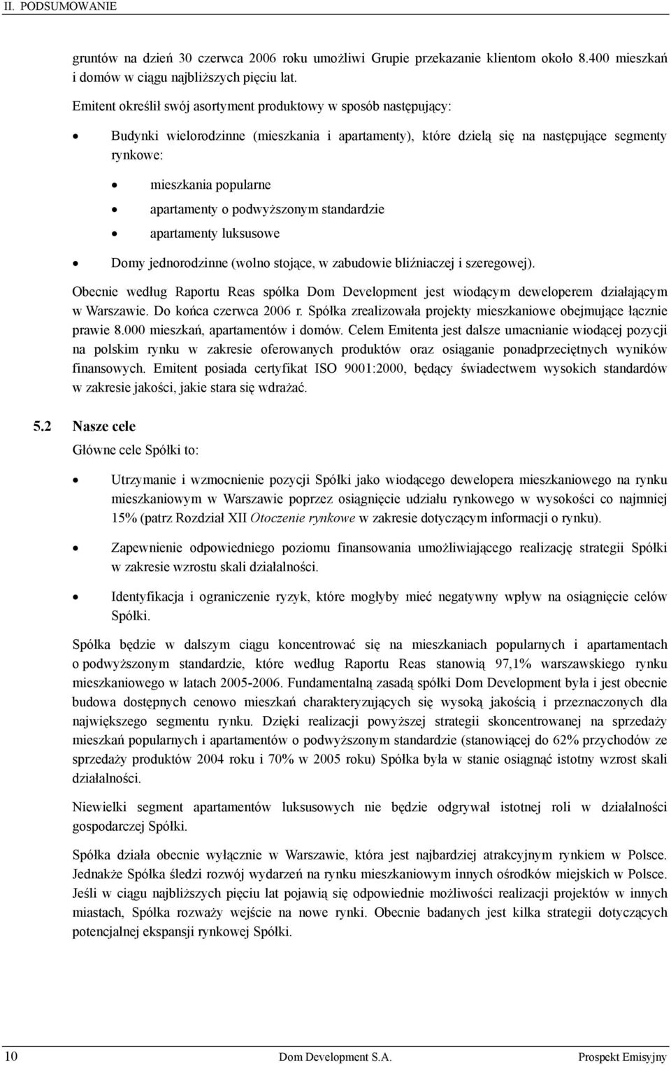 o podwyższonym standardzie apartamenty luksusowe Domy jednorodzinne (wolno stojące, w zabudowie bliźniaczej i szeregowej).