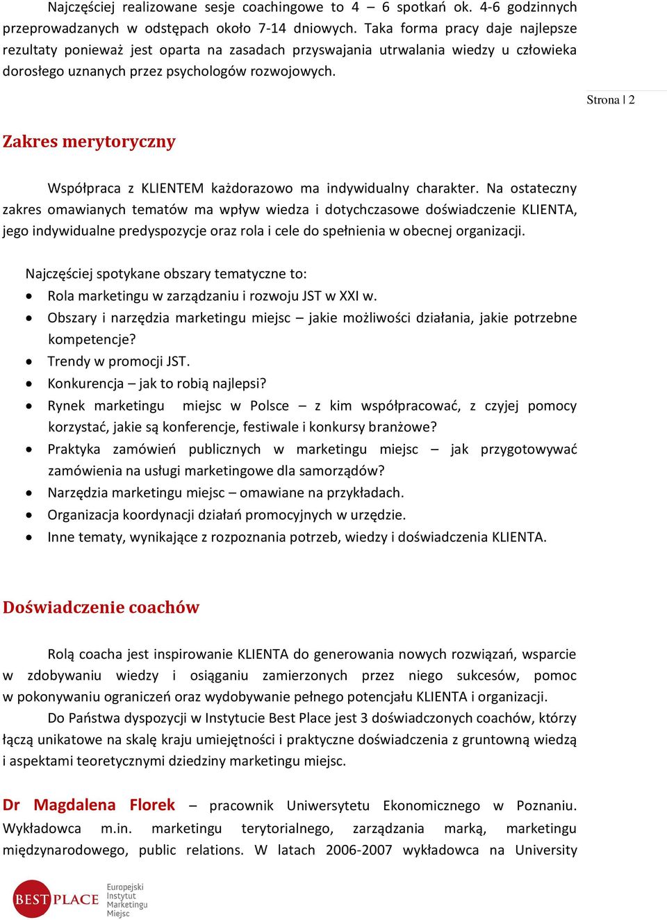 Strona 2 Zakres merytoryczny Współpraca z KLIENTEM każdorazowo ma indywidualny charakter.