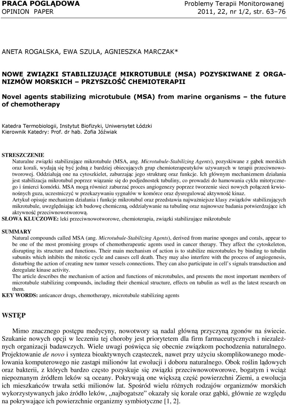 (MSA) from marine organisms the future of chemotherapy Katedra Termobiologii, Instytut Biofizyki, Uniwersytet Łódzki Kierownik Katedry: Prof. dr hab.