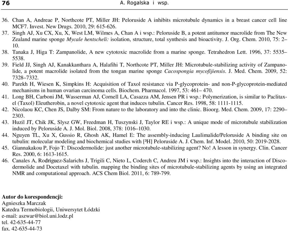 : Peloruside B, a potent antitumor macrolide from The New Zealand marine sponge Mycale hentscheli: isolation, structure, total synthesis and bioactivity. J. Org. Chem. 2010, 75: 2 10. 38.